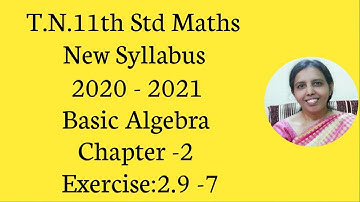 T.N.Class 11 maths | Exercise:2.9  Sum - 7 | Basic Algebra | Chapter -2.