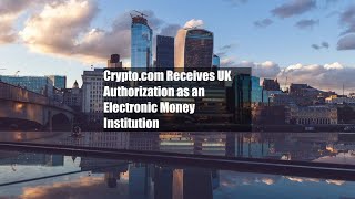  Receives UK Authorization as an Electronic Money Institution