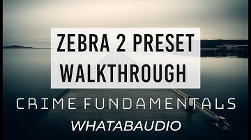 Preset Walkthrough: Crime Fundamentals / Soundset for u-he Zebra 2 / by whatabaudio