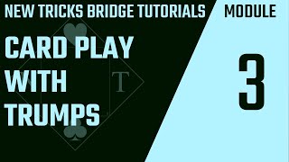 ♣ New Tricks Bridge Tutorials ♢ Module 3 ♡ Card Play With Trumps ♠ screenshot 1