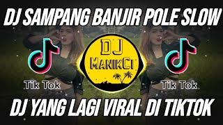 DJ SAMPANG BANJIR  POLE REMIX VIRAL TIKTOK TERBARU 2023