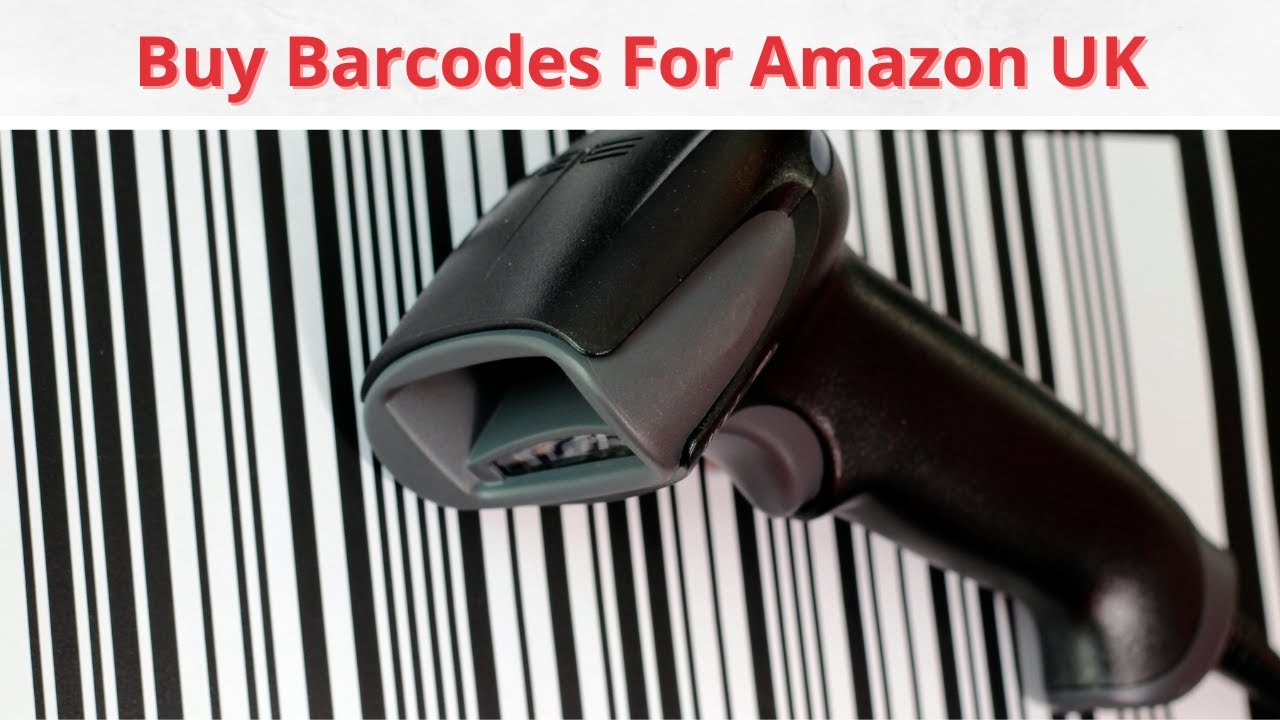 BUY BARCODES FOR AMAZON UK. HOW TO BUY UPC EAN CODES FOR AMAZON