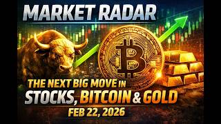 Market Radar The Next Big Move In Stocks, Bitcoin Gold Feb 22, 2026