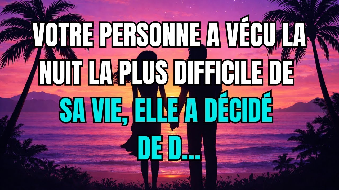 Les anges disent que Votre personne a vécu la nuit la plus difficile de sa vie, elle a décidé de d…