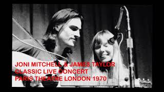 Joni Michell &amp; James Taylor (Live From The Paris Theatre London 29-10-70) (Classic Live Concert)