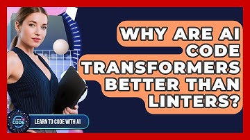 Why Are AI Code Transformers Better Than Linters? - Learning To Code With AI