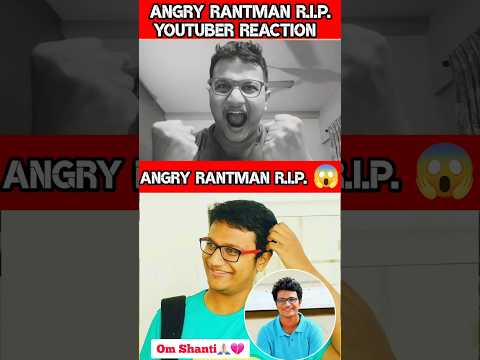 Youtuber Reacts On Angry Rantman RIP 😱 | Angry Rantman News #shorts #viral #trending