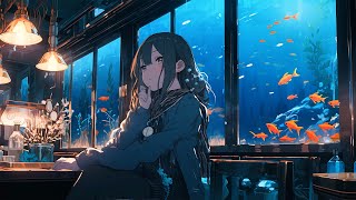 Chill Alone In The Aquarium Shop 🌊 Lofi Night Vibes 🌊 Chill Lofi Songs To Calm Down And Relax