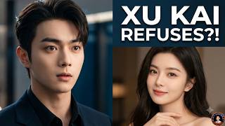 Why Xu Kai Walking Away From This Major Drama Is Actually Good News For Fans