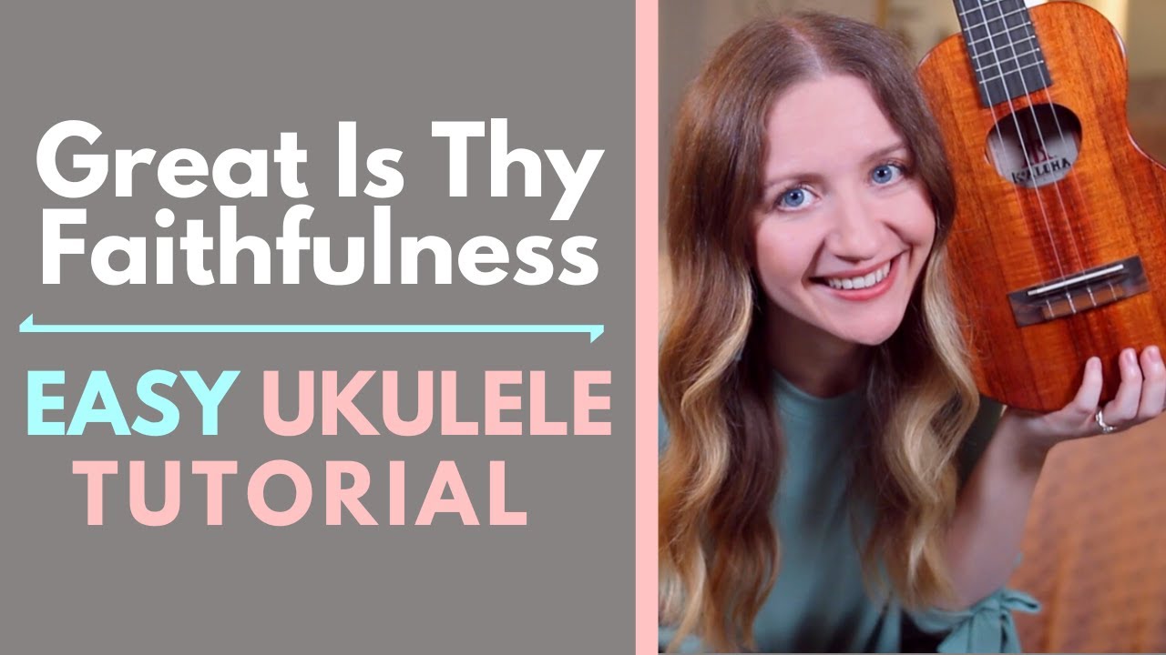 Great Is Thy Faithfulness Easy Ukulele Tutorial YouTube