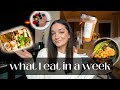 What I Eat in a Week! Quick, Easy, + Balanced Meals for at Home or On the Go