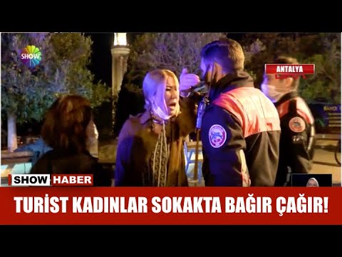 Turist kadınlar sokakta bağır çağır!