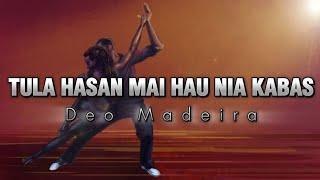 Tula Hasan Mai Hau Nia Kabas – Deo Madeira 🔥 Lagu Dansa Tetun Terbaru