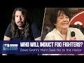 Dave grohls mom said no to inducting foo fighters into the rock  roll hall of fame