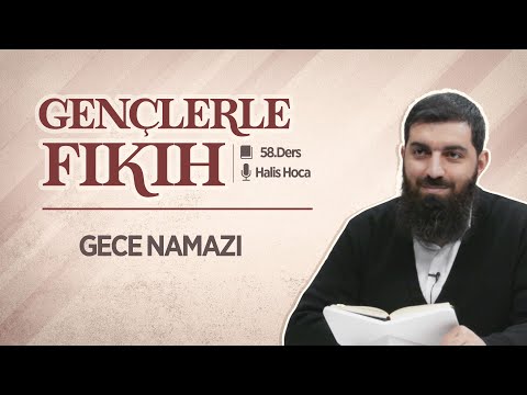 Gece Namazı | Gençlerle Fıkıh 58 | Halis Bayancuk Hoca