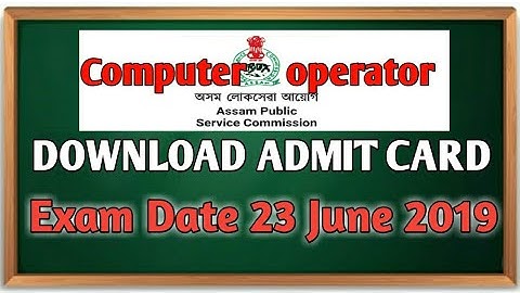 ADMIT CARD APSC COMPUTER OPERATOR POST / DOWNLOAD ADMIT CARD OF COMPUTER OPERATOR FROM THE WEBSITE