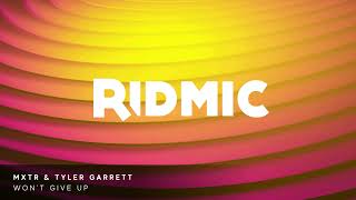 MXTR & Tyler Garrett - Won’t Give Up