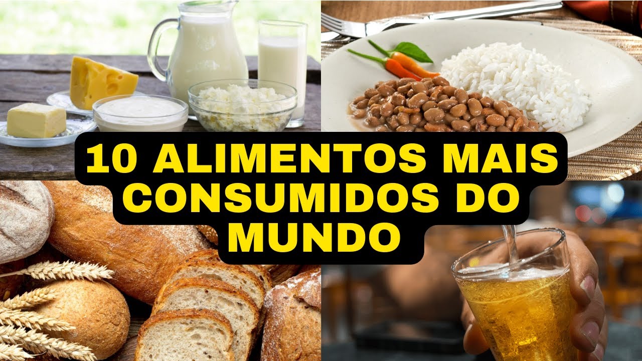 Os 10 Alimentos mais Consumidos do Mundo - YouTube