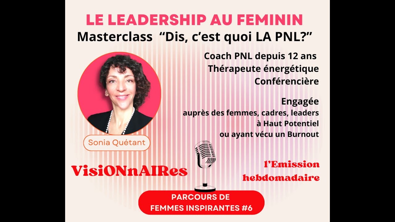 VisiONnAIRes - Le leadership au féminin -  Masterclass - C'est quoi la PNL ? Et la CPT ??