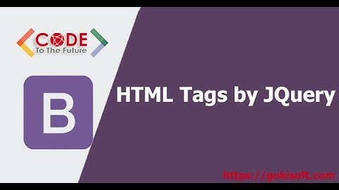 [ khóa học lập trình bằng Bootstrap] Thao tác lên tags html bằng jquery