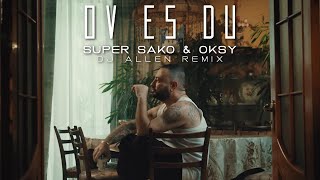 Super Sako ft. Oksy - &quot;OV ES DU&quot; DJ Allen Remix