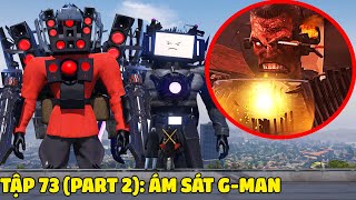 GTA 5 SKIBIDI Tập 73 (Part 2): Ám Sát G-MAN Cơ Hội Cuối Cùng Của TITAN SPEAKER MAN Và TITAN TV MAN