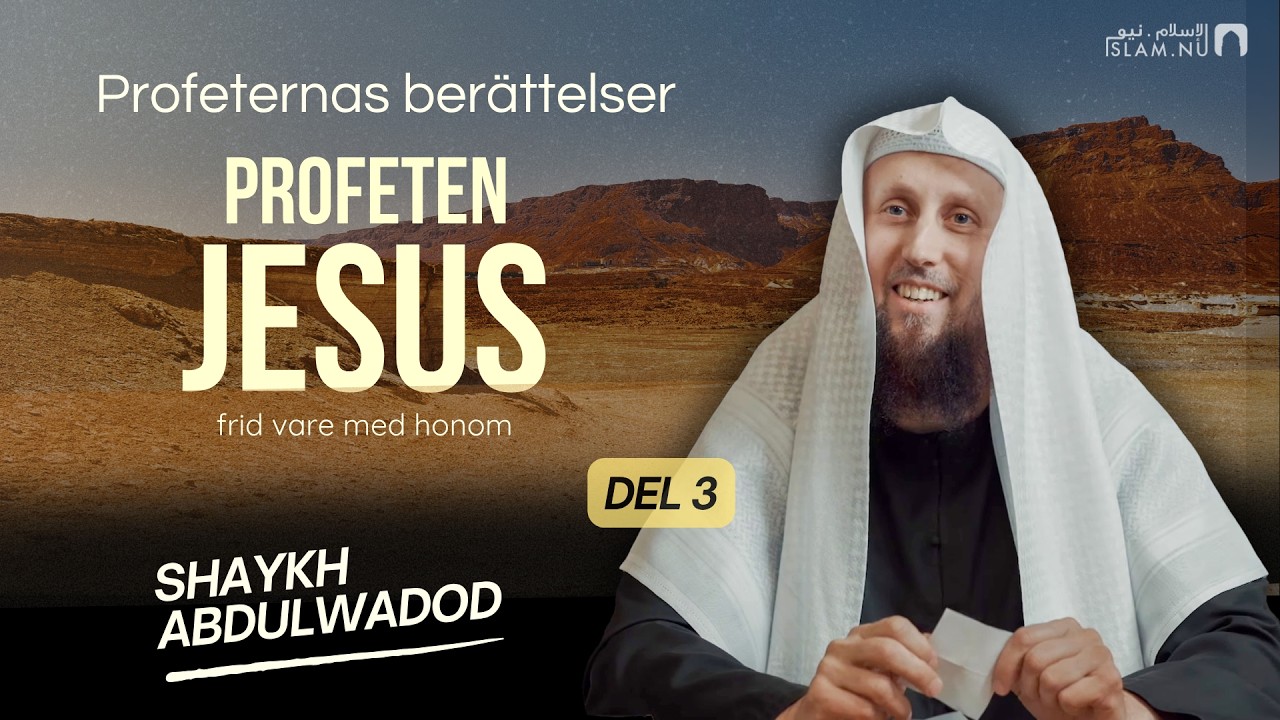 Berättelsen om Profeten Jesus | del 3 | Sh. Abdulwadod