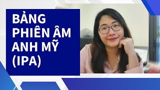 Bảng phiên âm tiếng Anh (IPA) - Toàn bộ âm Anh Mỹ