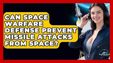 Can Space Warfare Defense Prevent Missile Attacks From Space? - Warriors In Space
