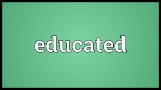 Educated Meaning