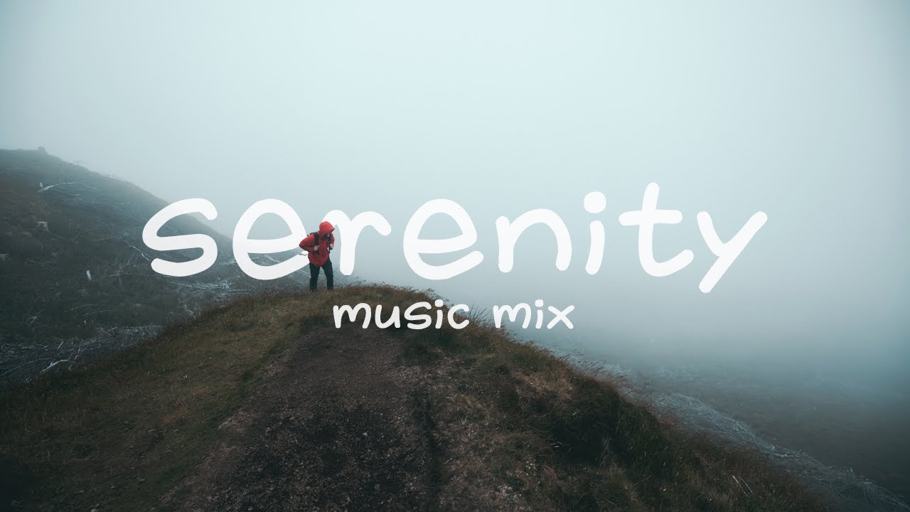 SERENITY | Chill Music Mix