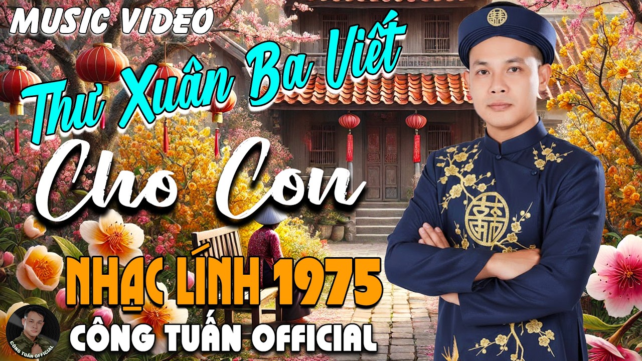 THƯ XUÂN BA VIẾT CHO CON MÙNG 3 TẾT - GIỌNG CA ĐỘC LẠ CÔNG TUẤN➤LK Bolero Nhạc Lính 1975 Tuyển Chọn