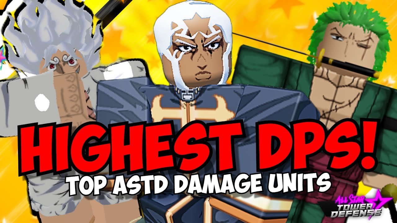 Highest Damage Units in All Star Tower Defense