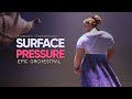 Surface Pressure - Encanto Epic Majestic Orchestral