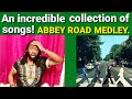 ABBEY ROAD MEDLEY BEATLES REACTION | An incredible collection of songs!