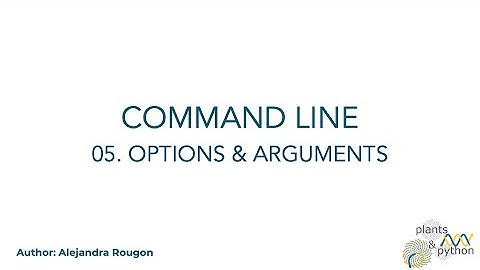 Plants & Python - Command Line Lesson 05. Options & Arguments