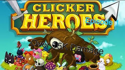 Clicker Heroes Episode 1: Over 15K Damage