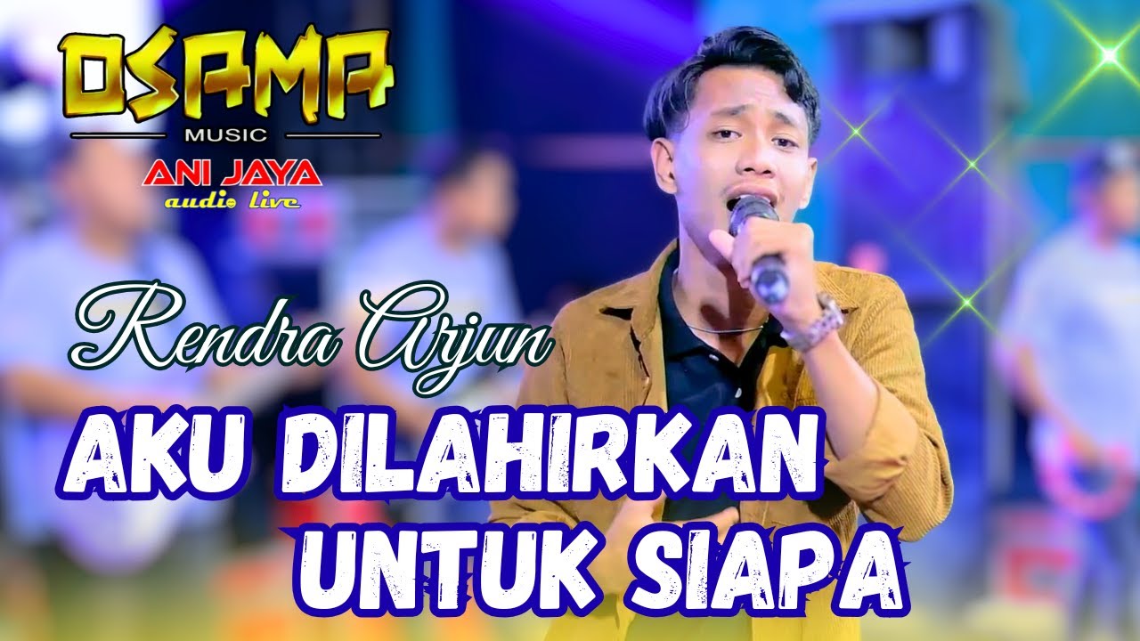 AKU DILAHIRKAN UNTUK SIAPA - RENDRA ARJUN- OSAMA MUSIK - ANIJAYA AUDIO LIVE AIRIN DIGIMEDIA
