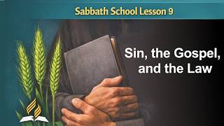 Quarter 2 | Sabbath School Lesson 09 Summary | Sin, the Gospel and the Law
