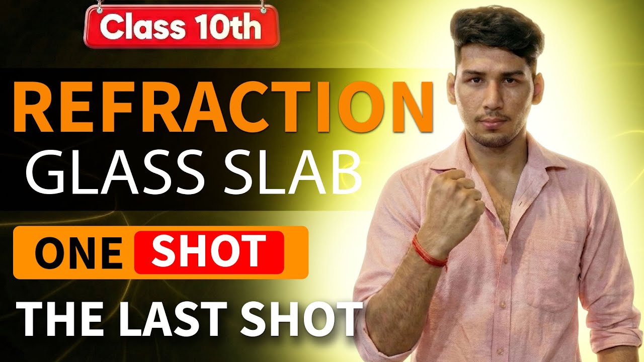 Refraction Through Glass Slab Class 10 Physics | One Shot | Light Reflection and Refraction
