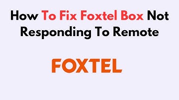 How To Fix Foxtel Box Not Responding To Remote