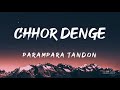 Chhor denge lyrics  parampara tandon  