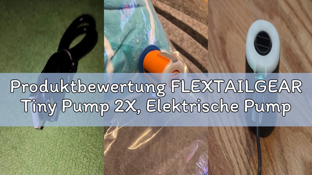 Produktbewertung FLEXTAILGEAR Tiny Pump 2X, Elektrische Pumpe Mit Wiederaufladbarem 1600-mAh-Akku, T