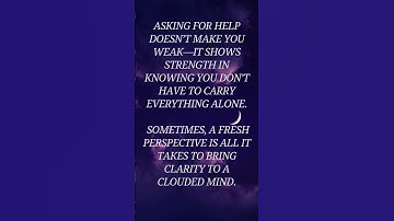 Asking for help doesn’t make you weak