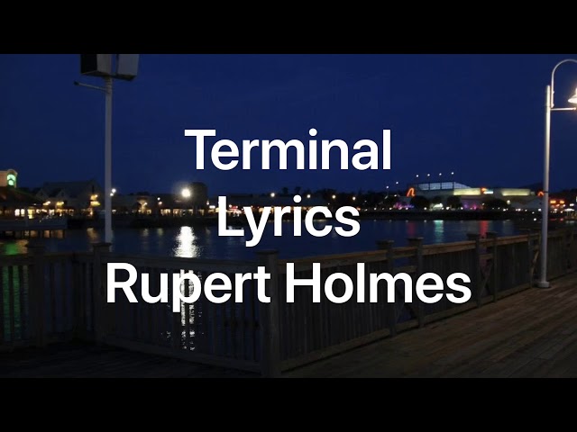 Terminal -Lyrics- Rupert Holmes class=