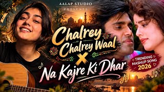 Download lagu Chalrey Chalrey Waal × Na Kajre Ki Dhar | Romantic Mashup 2026 | Aalap Studio #trendingmashup2026