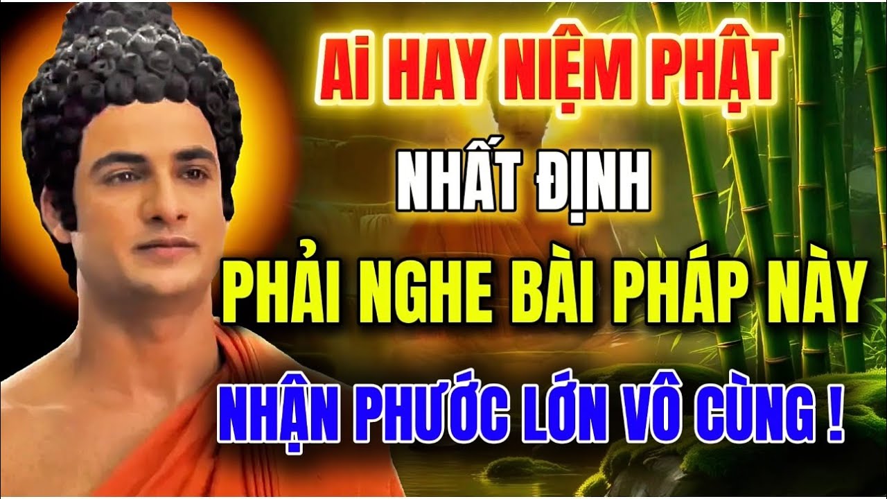Ai Hay Niệm Phật Mỗi Ngày - Nên Nghe Bài Pháp Này Một Lần , Phước Lớn Vô Cùng !