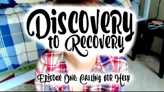 Discovery to Recovery Episode 1: Calling for Help