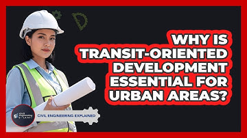 Why Is Transit-Oriented Development Essential For Urban Areas? - Civil Engineering Explained