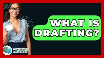 What Is Drafting? - The Language Library